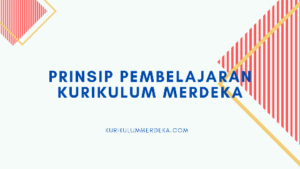 Prinsip Pembelajaran Kurikulum Merdeka