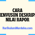 Deskripsi Nilai Rapor pada Kurikulum Merdeka dan cara menyusunnya