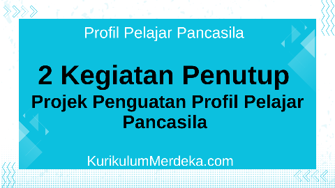 Kegiatan Penutup Projek Profil Pelajar Pancasila