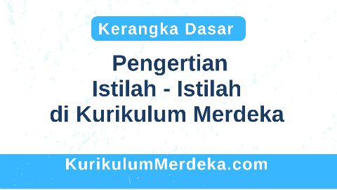 Istilah di Kurikulum Merdeka