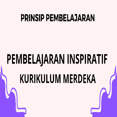 Pembelajaran Inspiratif Kurikulum Merdeka Prinsip Pembelajaran