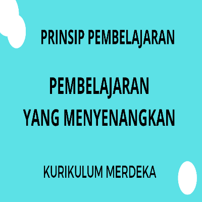 Prinsip Pembelajaran Menyenangkan Kurikulum Merdeka